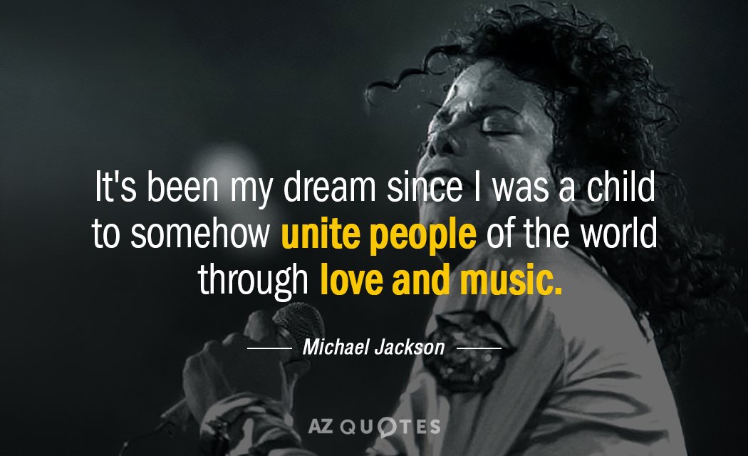 Michael Jackson quote: It's been my dream since I was a child to somehow unite people...
