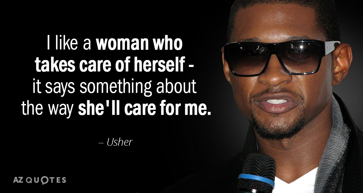 Usher quote: I like a woman who takes care of herself - it says something about...