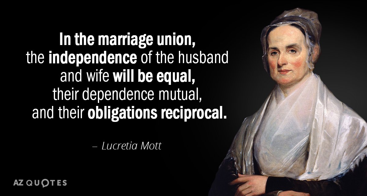 Lucretia Mott quote: In the marriage union, the independence of the husband and wife will be...