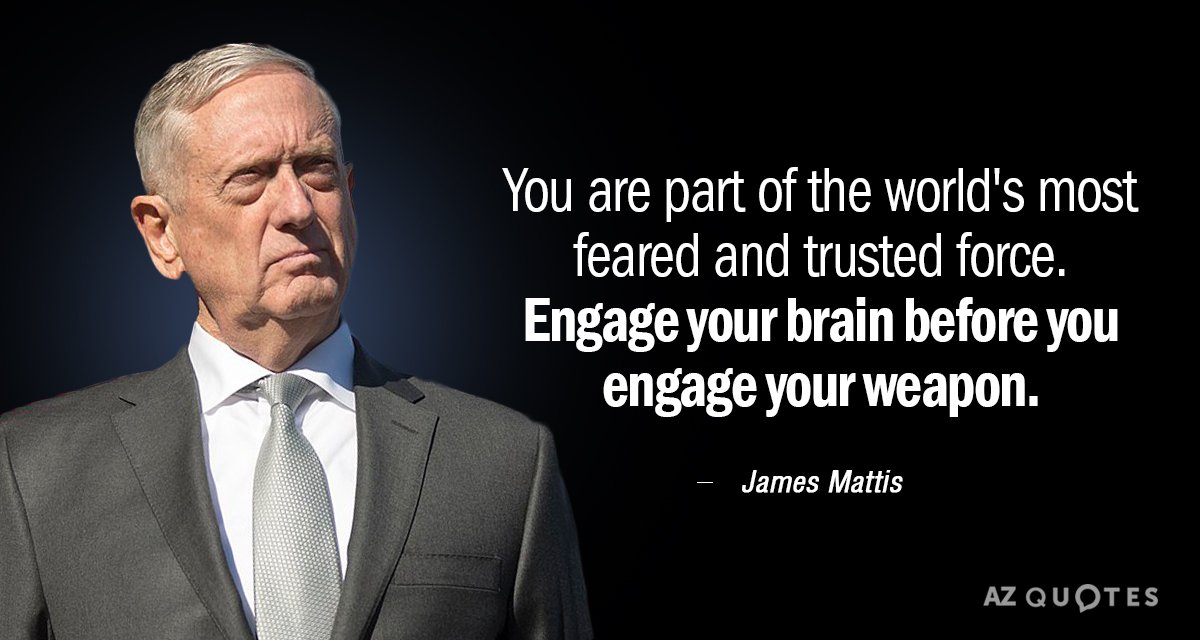 James Mattis quote: You are part of the world's most feared and trusted force. Engage your...