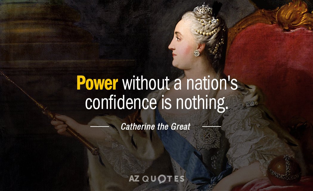 Catherine the Great quote: Power without a nation's confidence is nothing.
