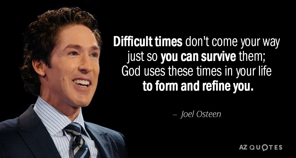 Joel Osteen quote: Difficult times don't come your way just so you can survive them; God...