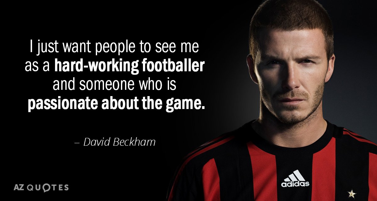 David Beckham quote: I just want people to see me as a hard-working footballer and someone...