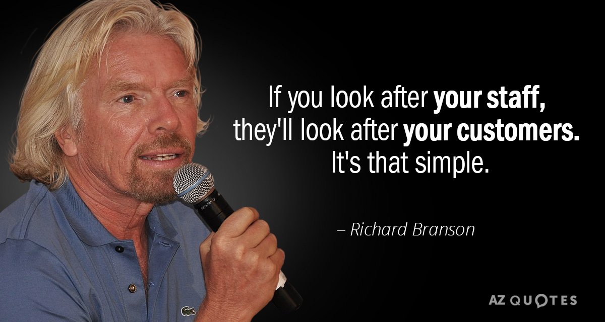 Richard Branson quote: If you look after your staff, they'll look after your customers. It's that...
