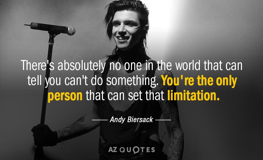 Andy Biersack quote: There's absolutely no one in the world that can tell you can't do...