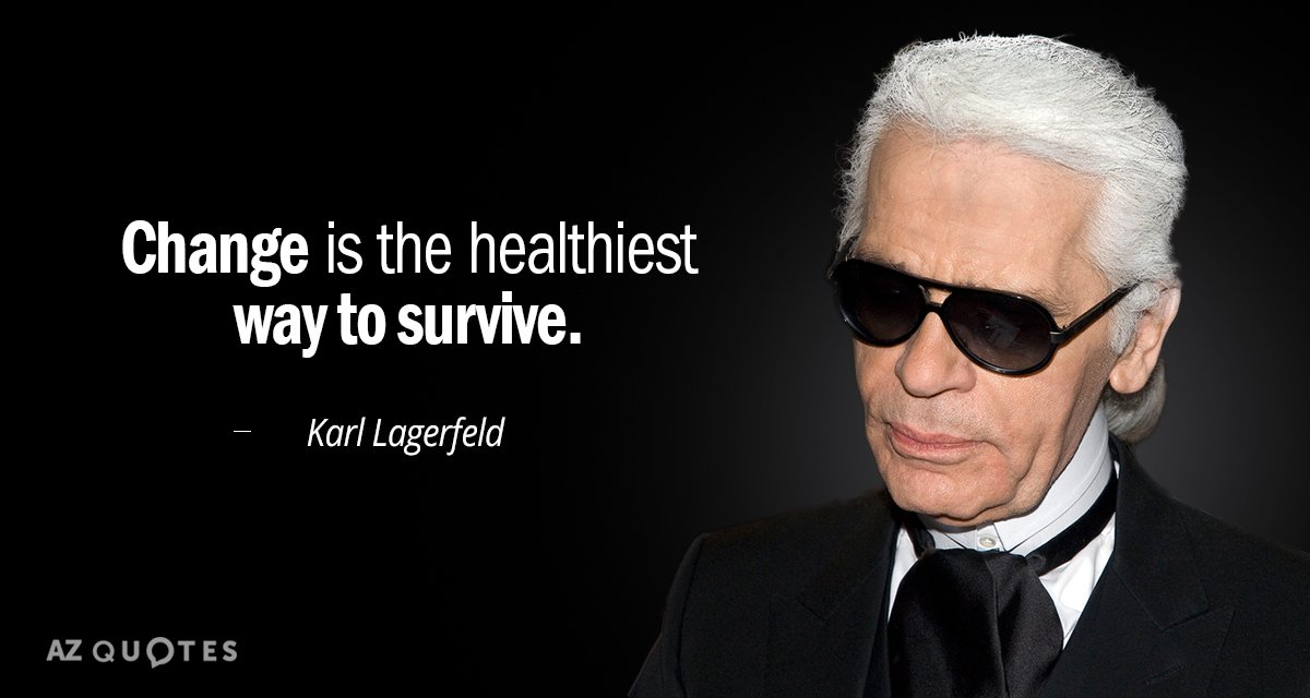 Karl Lagerfeld quote: Change is the healthiest way to survive.