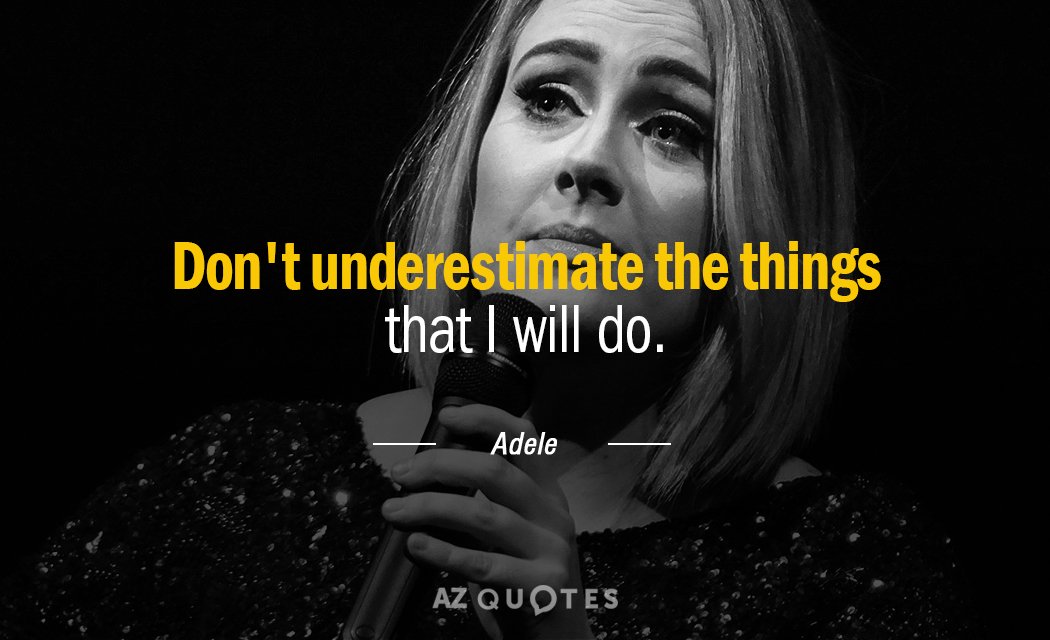 Adele quote: Don't underestimate the things that I will do.