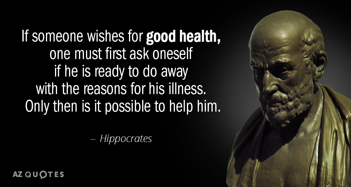 Hippocrates quote: If someone wishes for good health, one must first ask oneself if he is...