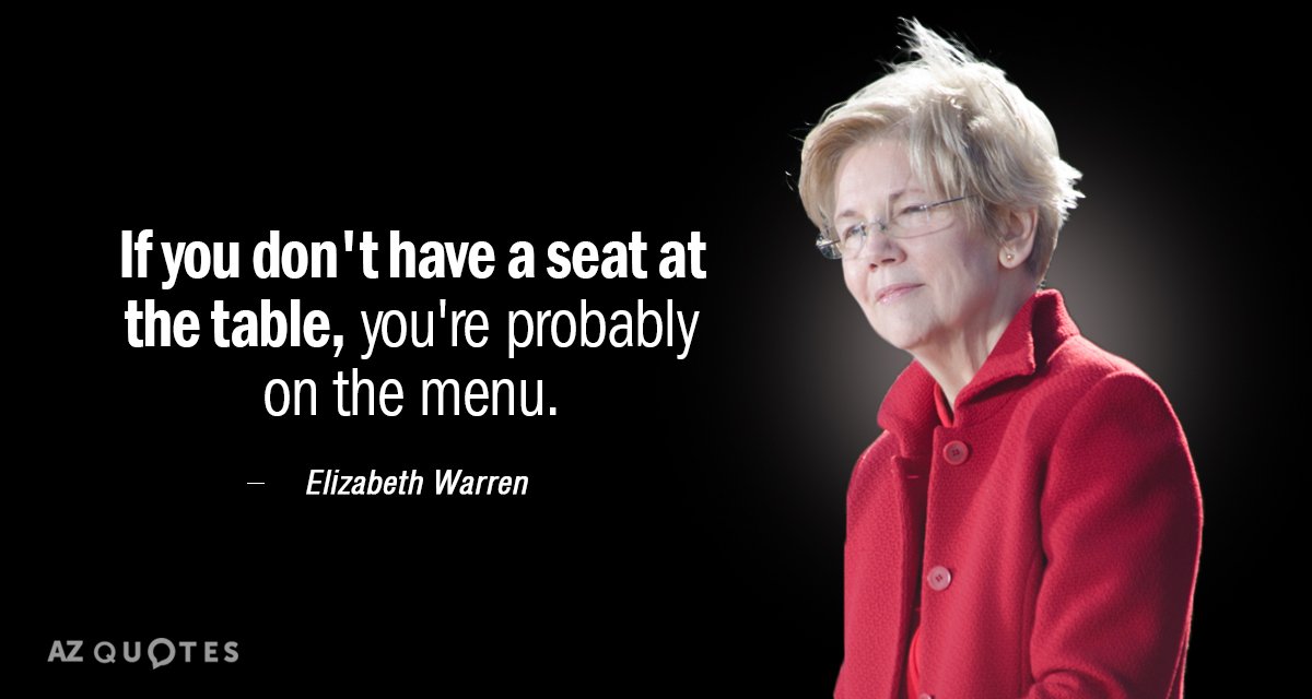 Elizabeth Warren quote: If you don't have a seat at the table, you're probably on the...