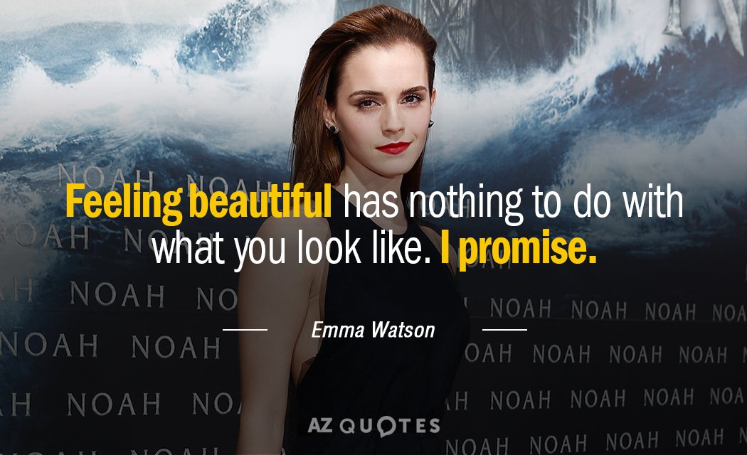 Emma Watson quote: Feeling beautiful has nothing to do with what you look like. I promise.