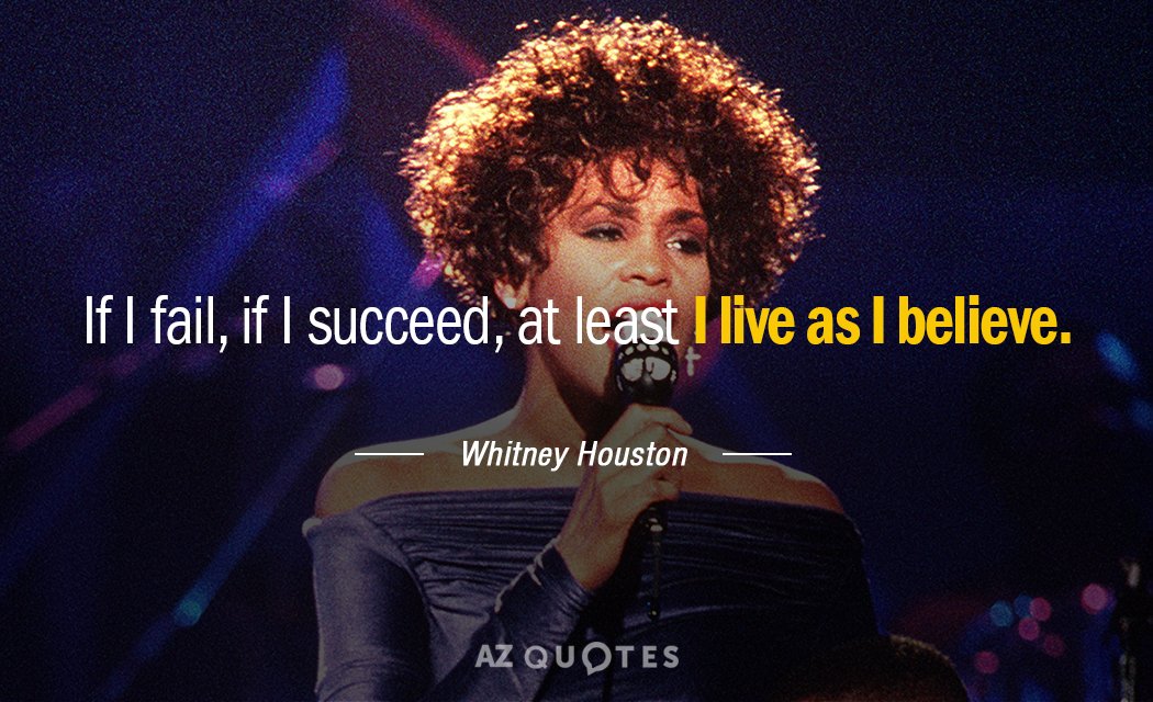 Whitney Houston quote: If I fail, if I succeed, at least I live as I believe.