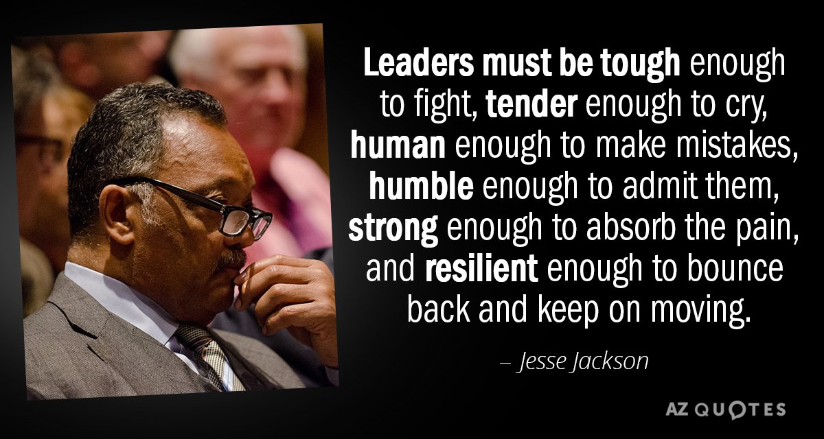 Jesse Jackson quote: Leaders must be tough enough to fight, tender enough to cry, human enough...