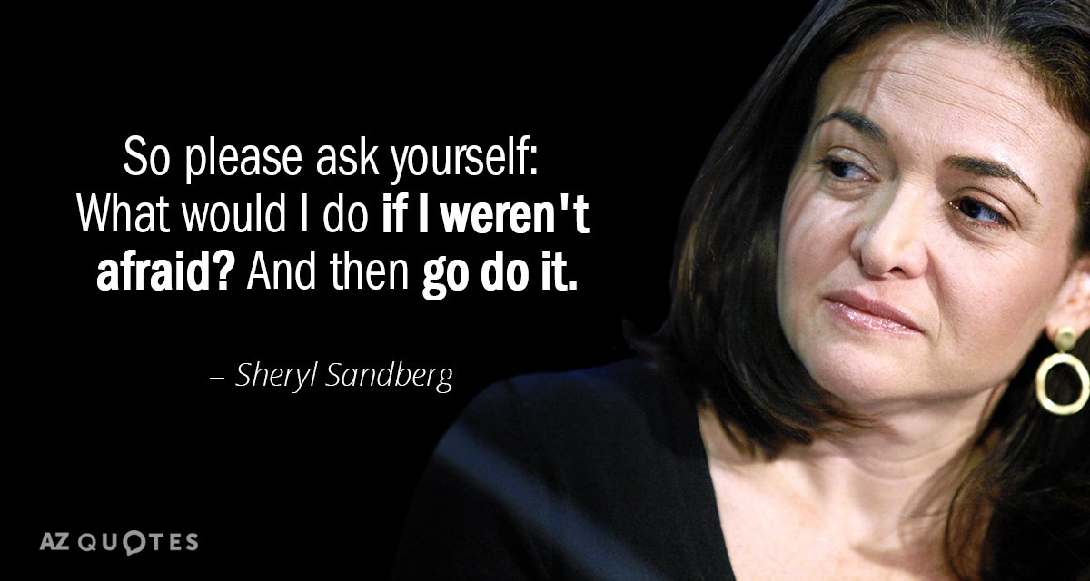 Sheryl Sandberg quote: So please ask yourself: What would I do if I weren't afraid? And...