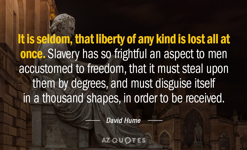 David Hume quote: It is seldom, that liberty of any kind is lost all at once...