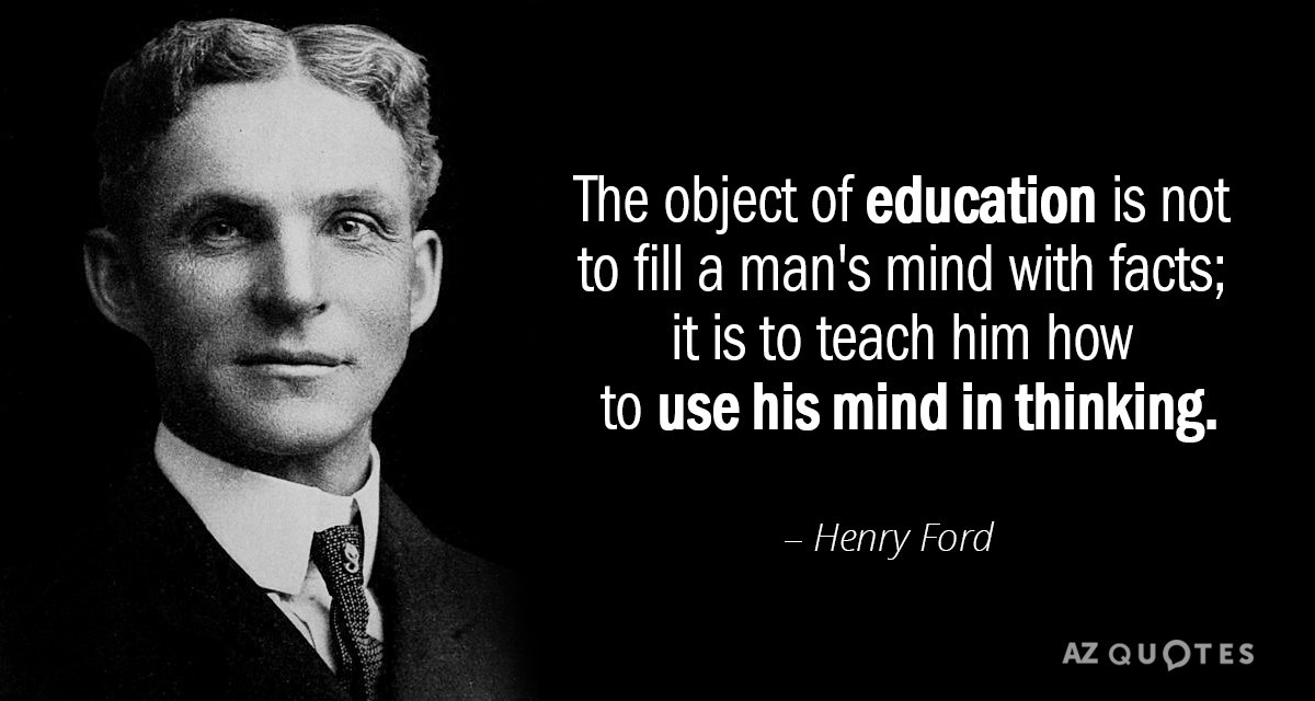 Henry Ford quote: The object of education is not to fill a man's...