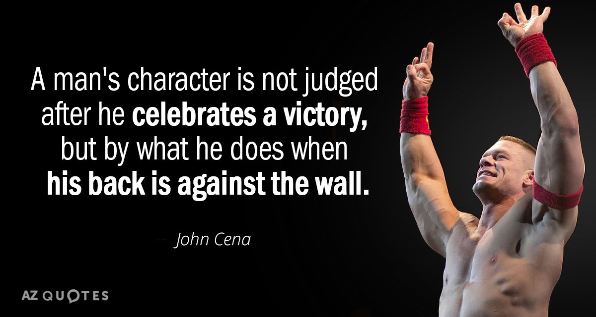John Cena quote: A man's character is not judged after he celebrates a victory, but by...