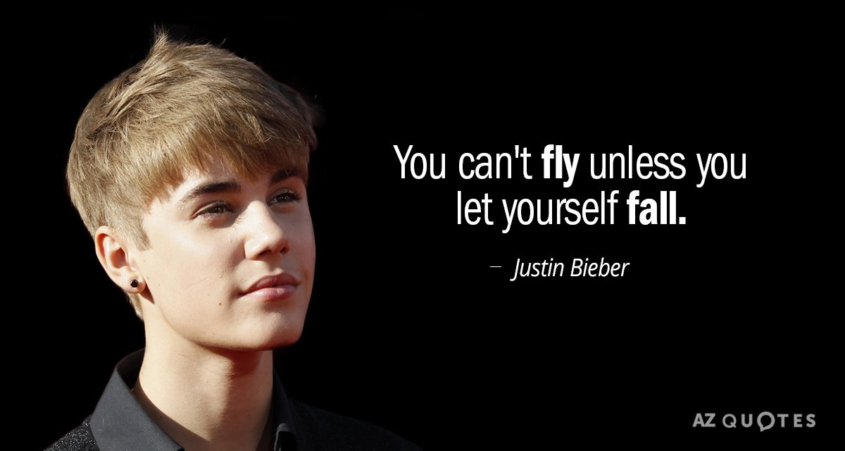 Justin Bieber quote: You can't fly unless you let yourself fall