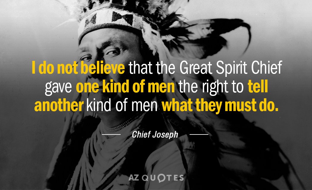 Chief Joseph quote: I do not believe that the Great Spirit Chief gave one kind of...