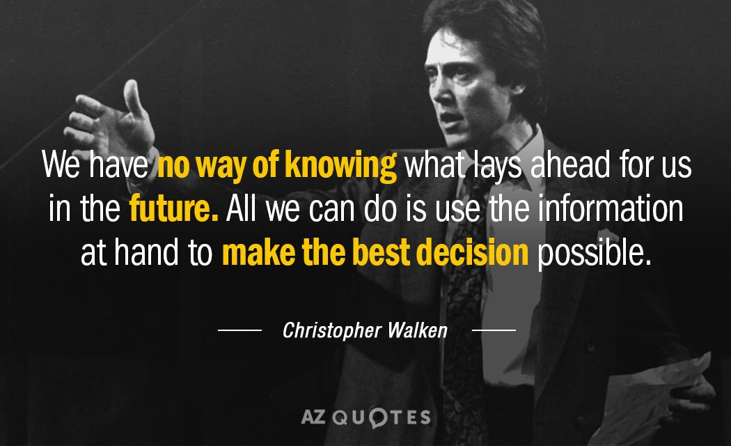 Christopher Walken quote: We have no way of knowing what lays ahead for us in the...